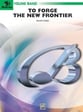To Forge the New Frontier Concert Band sheet music cover